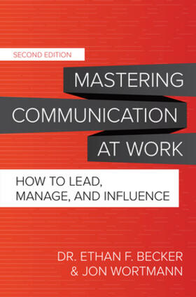 Becker / Wortmann |  Mastering Communication at Work, Second Edition: How to Lead, Manage, and Influence | Buch |  Sack Fachmedien