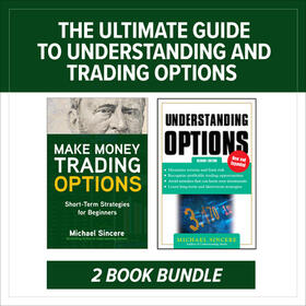 Sincere |  The Ultimate Guide to Understanding and Trading Options: Two-Book Bundle | Sonstiges |  Sack Fachmedien