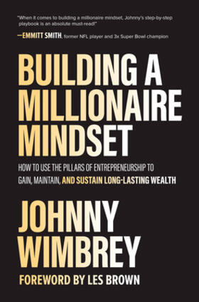 Wimbrey |  Building a Millionaire Mindset: How to Use the Pillars of Entrepreneurship to Gain, Maintain, and Sustain Long-Lasting Wealth | Buch |  Sack Fachmedien