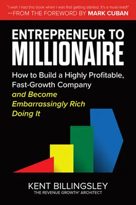 Billingsley / Cuban |  Entrepreneur to Millionaire: How to Build a Highly Profitable, Fast-Growth Company and Become Embarrassingly Rich Doing It | Buch |  Sack Fachmedien