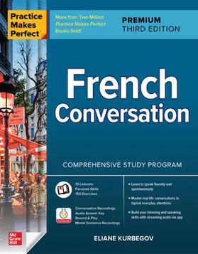 Kurbegov |  Practice Makes Perfect: French Conversation, Premium Third Edition | Buch |  Sack Fachmedien