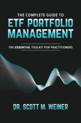 Weiner |  The Complete Guide to Etf Portfolio Management: The Essential Toolkit for Practitioners | Buch |  Sack Fachmedien