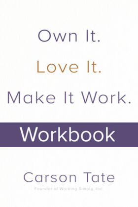 Tate |  Own It. Love It. Make It Work.: How to Make Any Job Your Dream Job. Workbook | Buch |  Sack Fachmedien