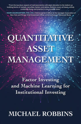 Robbins |  Quantitative Asset Management: Factor Investing and Machine Learning for Institutional Investing | Buch |  Sack Fachmedien