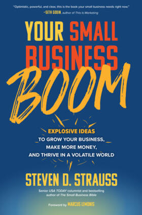 Strauss |  Your Small Business Boom: Explosive Ideas to Grow Your Business, Make More Money, and Thrive in a Volatile World | Buch |  Sack Fachmedien