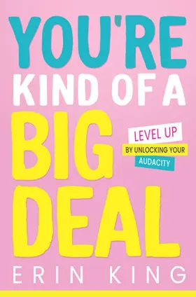 King |  You're Kind of a Big Deal: Level Up by Unlocking Your Audacity | Buch |  Sack Fachmedien