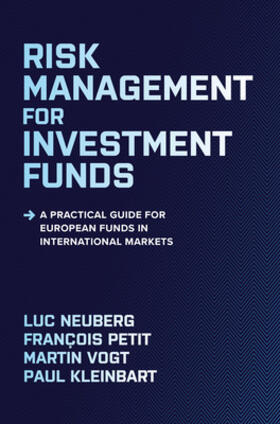 Neuberg / Petit / Vogt |  Risk Management for Investment Funds: A Practical Guide for European Funds in International Markets | Buch |  Sack Fachmedien