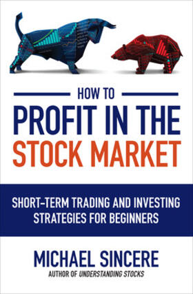 Sincere |  How to Profit in the Stock Market: Short-Term Trading and Investing Strategies for Beginners | Buch |  Sack Fachmedien