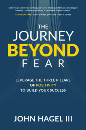 Hagel III |  The Journey Beyond Fear: Leverage the Three Pillars of Positivity to Build Your Success | Buch |  Sack Fachmedien