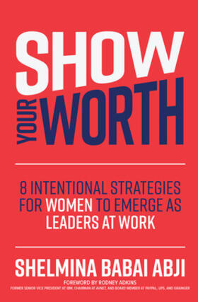 Abji |  Show Your Worth: 8 Intentional Strategies for Women to Emerge as Leaders at Work | Buch |  Sack Fachmedien