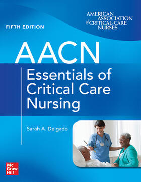 Delgado / Burns |  Aacn Essentials of Critical Care Nursing, Fifth Edition | Buch |  Sack Fachmedien