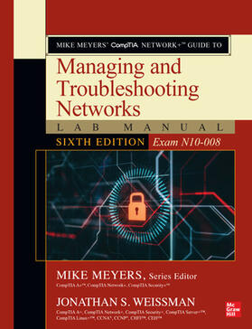 Weissman / Meyers |  Mike Meyers' Comptia Network+ Guide to Managing and Troubleshooting Networks Lab Manual, Sixth Edition (Exam N10-008) | Buch |  Sack Fachmedien