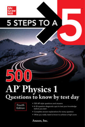 Inc. |  5 Steps to a 5: 500 AP Physics 1 Questions to Know by Test Day, Fourth Edition | Buch |  Sack Fachmedien