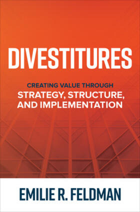 Feldman |  Divestitures: Creating Value Through Strategy, Structure, and Implementation | Buch |  Sack Fachmedien