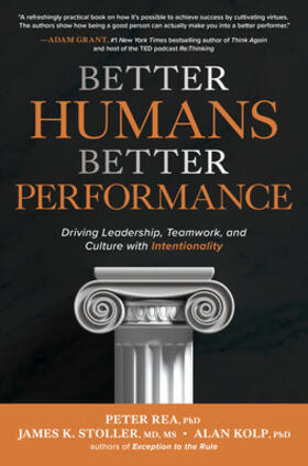 Rea / Stoller / Kolp |  Better Humans, Better Performance: Driving Leadership, Teamwork, and Culture with Intentionality | Buch |  Sack Fachmedien
