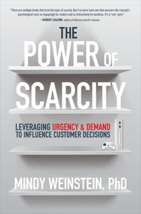 Weinstein |  The Power of Scarcity: Leveraging Urgency and Demand to Influence Customer Decisions | Buch |  Sack Fachmedien