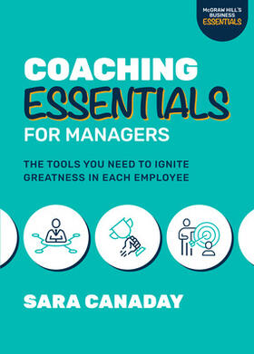 Canaday |  Coaching Essentials for Managers: The Tools You Need to Ignite Greatness in Each Employee | Buch |  Sack Fachmedien