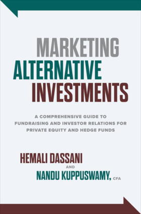 Dassani / Kuppuswamy |  Marketing Alternative Investments: A Comprehensive Guide to Fundraising and Investor Relations for Private Equity and Hedge Funds | Buch |  Sack Fachmedien