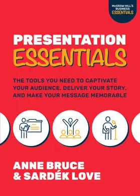 Bruce / Love |  Presentation Essentials: The Tools You Need to Captivate Your Audience, Deliver Your Story, and Make Your Message Memorable | Buch |  Sack Fachmedien