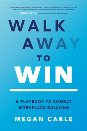 Carle |  Walk Away to Win: A Playbook to Combat Workplace Bullying | Buch |  Sack Fachmedien