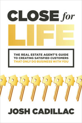 Cadillac |  Close for Life: The Real Estate Agent's Guide to Creating Satisfied Customers that Only Do Business with You | Buch |  Sack Fachmedien