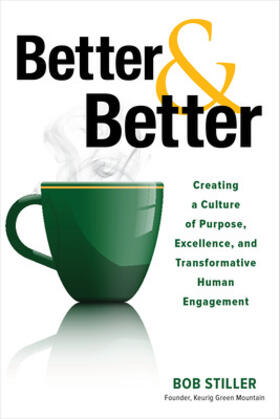 Stiller |  Better And Better: Creating A Culture of Purpose, Excellence, And Transformative Human Engagement | Buch |  Sack Fachmedien