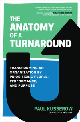 Kusserow |  The Anatomy of a Turnaround: Transforming an Organization by Prioritizing People, Performance, and Purpose | Buch |  Sack Fachmedien