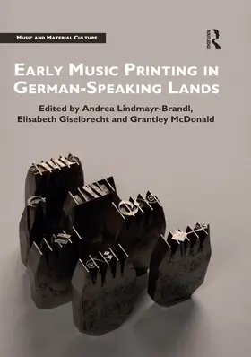 Lindmayr-Brandl / Giselbrecht / McDonald |  Early Music Printing in German-Speaking Lands | eBook | Sack Fachmedien