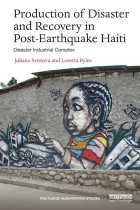 Svistova / Pyles |  Production of Disaster and Recovery in Post-Earthquake Haiti | eBook | Sack Fachmedien