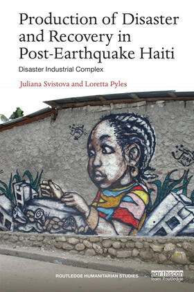 Svistova / Pyles |  Production of Disaster and Recovery in Post-Earthquake Haiti | eBook | Sack Fachmedien