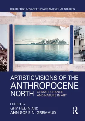 Hedin / Gremaud |  Artistic Visions of the Anthropocene North | eBook | Sack Fachmedien