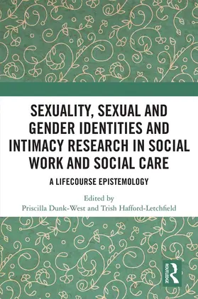 Dunk-West / Hafford-Letchfield |  Sexuality, Sexual  and Gender Identities and Intimacy Research in Social Work and Social Care | eBook | Sack Fachmedien