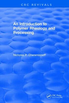Cheremisinoff |  Introduction to Polymer Rheology and Processing | Buch |  Sack Fachmedien