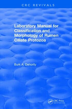 Dehority |  Laboratory Manual for Classification and Morphology of Rumen Ciliate Protozoa | Buch |  Sack Fachmedien