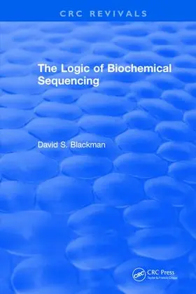 Blackman |  The Logic of Biochemical Sequencing | Buch |  Sack Fachmedien