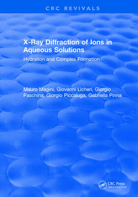 Magini / Licheri / Paschina |  X-Ray Diffraction of Ions in Aqueous Solutions: Hydration and Complex Formation | Buch |  Sack Fachmedien