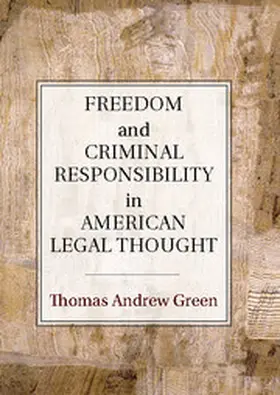 Green |  Freedom and Criminal Responsibility in American Legal Thought | eBook | Sack Fachmedien