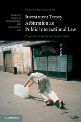 De Brabandere |  Investment Treaty Arbitration as Public International Law | eBook | Sack Fachmedien