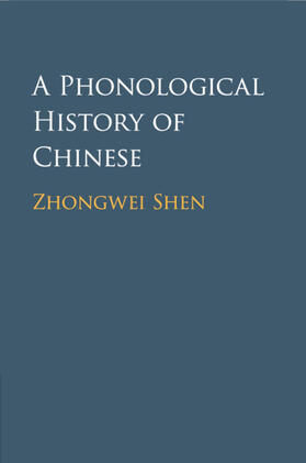 Shen |  A Phonological History of Chinese | Buch |  Sack Fachmedien