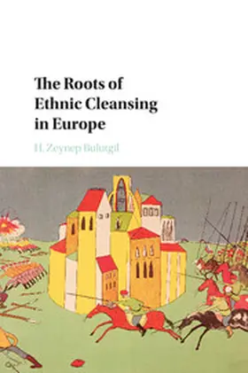 Bulutgil |  The Roots of Ethnic Cleansing in Europe | Buch |  Sack Fachmedien