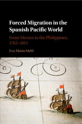 Mehl |  Forced Migration in the Spanish Pacific World | Buch |  Sack Fachmedien