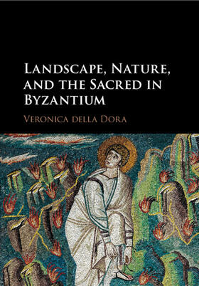 della Dora |  Landscape, Nature, and the Sacred in Byzantium | Buch |  Sack Fachmedien