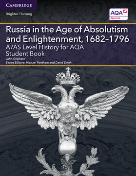 Oliphant / Fordham / Smith |  A/AS Level History for AQA Russia in the Age of Absolutism and Enlightenment, 1682-1796 | Buch |  Sack Fachmedien