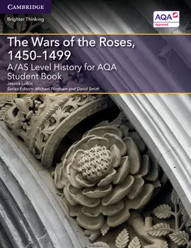 Lutkin / Fordham / Smith |  A/AS Level History for AQA The Wars of the Roses, 1450-1499 Student Book | Buch |  Sack Fachmedien