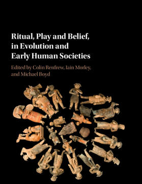 Boyd / Renfrew / Morley |  Ritual, Play and Belief, in Evolution and Early Human Societies | Buch |  Sack Fachmedien