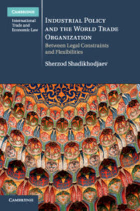 Shadikhodjaev |  Industrial Policy and the World Trade Organization | Buch |  Sack Fachmedien
