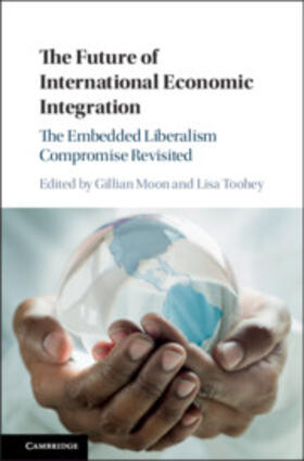 Moon / Toohey | The Future of International Economic Integration | Buch | 978-1-316-51017-9 | sack.de