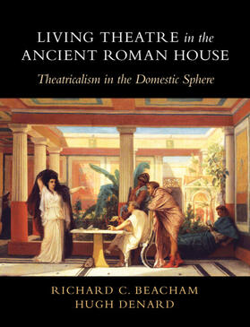 Beacham / Denard |  Living Theatre in the Ancient Roman House | Buch |  Sack Fachmedien