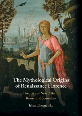 Chernetsky |  The Mythological Origins of Renaissance Florence | Buch |  Sack Fachmedien