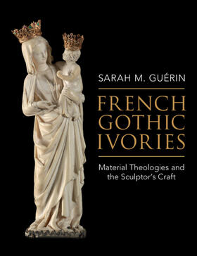 Guérin / Guerin |  French Gothic Ivories | Buch |  Sack Fachmedien